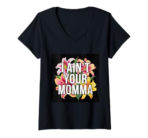 Damen I ain´t Your Momma lustiges Spruch Design mit Blumen T-Shirt mit V-Ausschnitt Damen I ain´t Your Momma lustiges Spruch Design mit Blumen T-Shirt mit V-Ausschnitt von !!!Yeah Spruch Designz