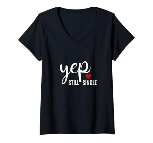 Damen Yep Still Single Funny Flirty Valentines No Couple Sarkastic T-Shirt mit V-Ausschnitt Damen Yep Still Single Funny Flirty Valentines No Couple Sarkastic T-Shirt mit V-Ausschnitt von Yep Still Single Funny Flirty Valentines