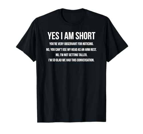 Yes I Am Short - Shirts für wirklich kurze Männer und Frauen T-Shirt Yes I Am Short - Shirts für wirklich kurze Männer und Frauen T-Shirt von Yes I Am Short T- Shirts