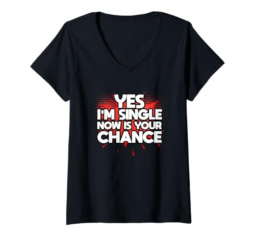 Damen Single Person Dating Zitat Ja Ich Bin Single Now is Your Chance T-Shirt mit V-Ausschnitt Damen Single Person Dating Zitat Ja Ich Bin Single Now is Your Chance T-Shirt mit V-Ausschnitt von Yes I’m Single Now Is Your Chance Funny Gift