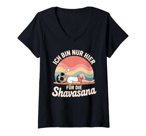 Damen Ich Bin Nur Hier Für Die Shavasana T-Shirt mit V-Ausschnitt von Yoga Humor Lustige Meditations Sprüche