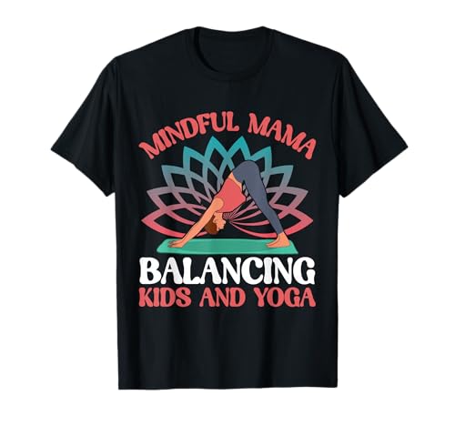 Achtsame Mama balanciert Kinder und Yoga-Mama T-Shirt Achtsame Mama balanciert Kinder und Yoga-Mama T-Shirt von Yoga Mom Gifts
