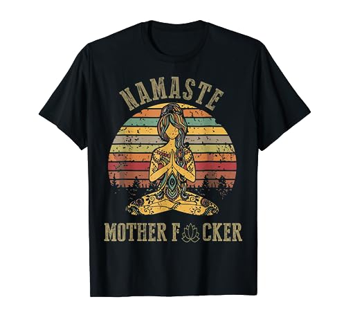 Yoga Namaste Mother f T-Shirt Yoga Namaste Mother f T-Shirt von Yoga Namaste Mother f