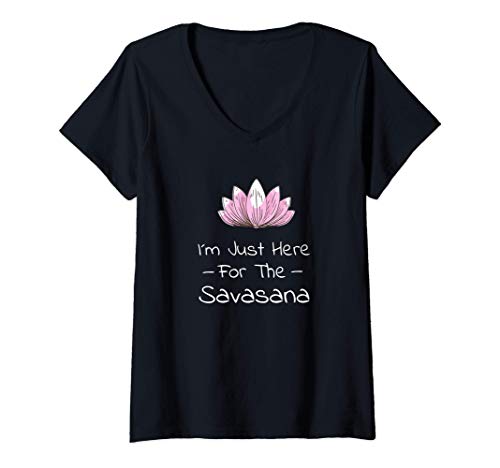 Damen Im Just Here For The Savasana | Yoga Hatha T-Shirt mit V-Ausschnitt von Yoga Savasana Meditation Lustige Geschenke