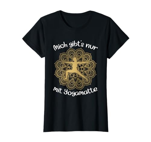 Mich Gibt's Nur Mit Yogamatte Yoga Utensilien Frauen Yogi T-Shirt Mich Gibt's Nur Mit Yogamatte Yoga Utensilien Frauen Yogi T-Shirt von Yoga Utensilien Frauen und Geschenk für Yogi