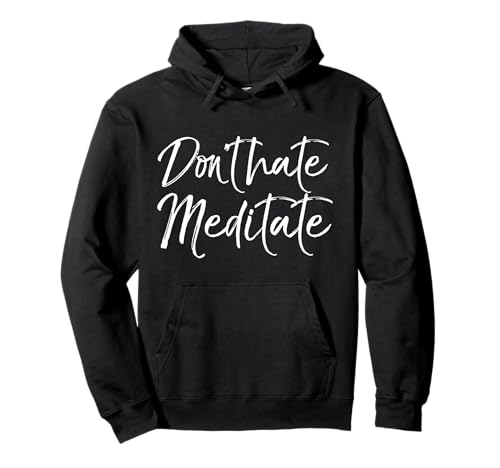 Funny Yoga Quote for Women Cute Saying Don't Hate Meditate Pullover Hoodie Funny Yoga Quote for Women Cute Saying Don't Hate Meditate Pullover Hoodie von Yoga Workouts Fitness Design Studio