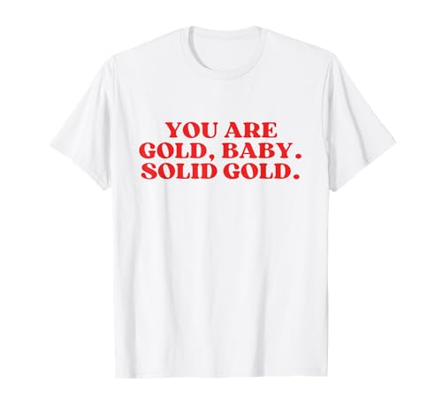 You Are Gold Baby Solid Gold T-Shirt You Are Gold Baby Solid Gold T-Shirt von You Are Gold Baby Solid Gold