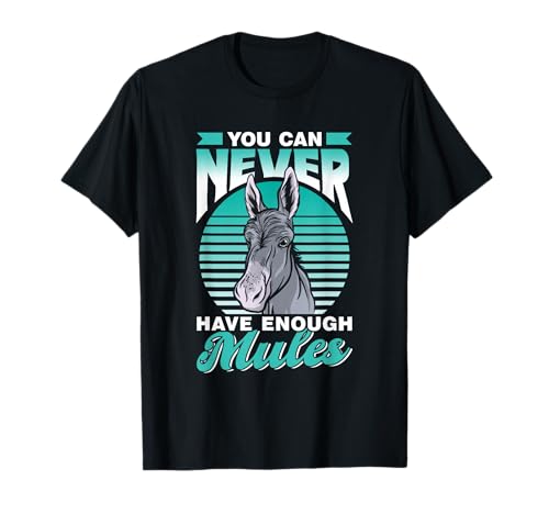 Man Kann Nie Genug Maultiere Haben Süß Liebhaber Maultier T-Shirt Man Kann Nie Genug Maultiere Haben Süß Liebhaber Maultier T-Shirt von You Can Never Have Enough Mule Maultiere Maultier