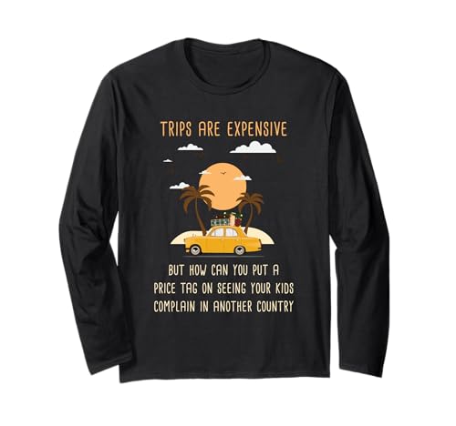 Kids Complaining in Another Country – Funny Travel Quote Langarmshirt von You Can Never Have Too Many Trips