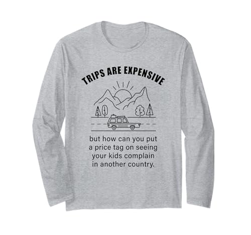 Kids Complaining in Another Country – Funny Travel Quote Langarmshirt von You Can Never Have Too Many Trips