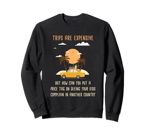 Kids Complaining in Another Country – Funny Travel Quote Sweatshirt von You Can Never Have Too Many Trips