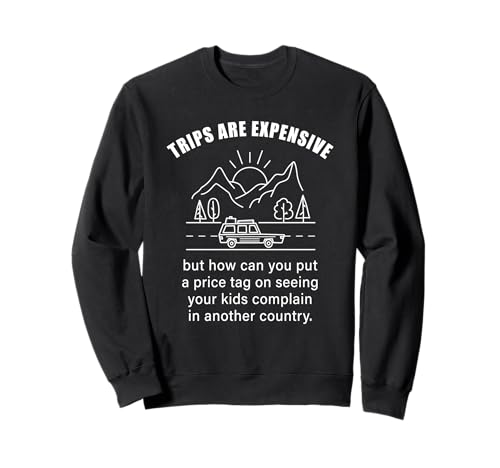 Kids Complaining in Another Country – Funny Travel Quote Sweatshirt von You Can Never Have Too Many Trips