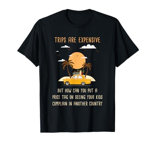 Kids Complaining in Another Country – Funny Travel Quote T-Shirt von You Can Never Have Too Many Trips