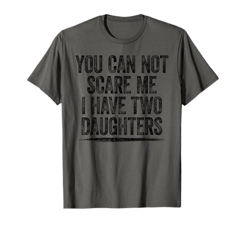 You Can´t Scare Me I Have Two Daughters Lustiges Mama Papa T-Shirt von You Can´t Scare Me I Have Two Daughters Funshirt