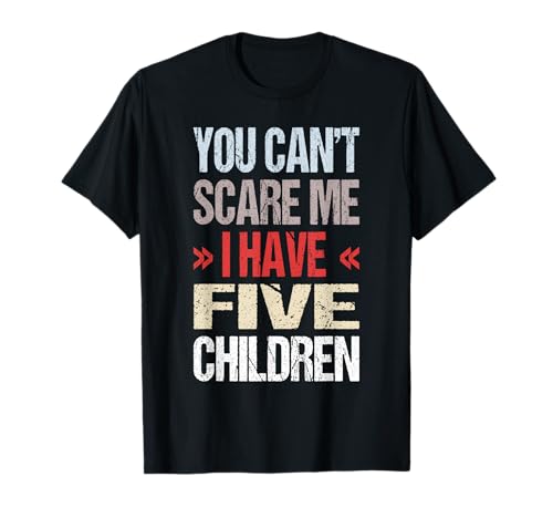 I Habe Fünf Kinder T-Shirt I Habe Fünf Kinder T-Shirt von You Can't Scare Me