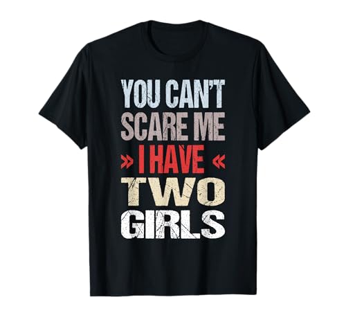 I Habe Zwei Mädchen T-Shirt I Habe Zwei Mädchen T-Shirt von You Can't Scare Me