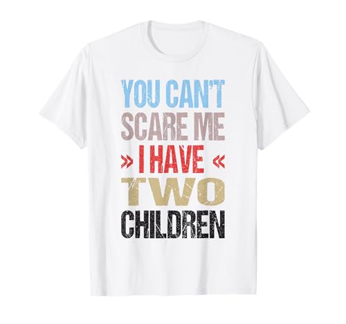 Ich Habe 2 Kinder T-Shirt Ich Habe 2 Kinder T-Shirt von You Can't Scare Me