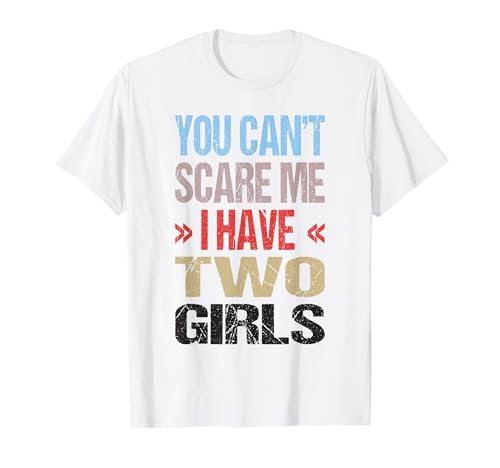Ich Habe 2 Mädchen T-Shirt Ich Habe 2 Mädchen T-Shirt von You Can't Scare Me