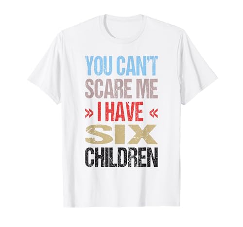 Ich Habe 6 Kinder T-Shirt Ich Habe 6 Kinder T-Shirt von You Can't Scare Me