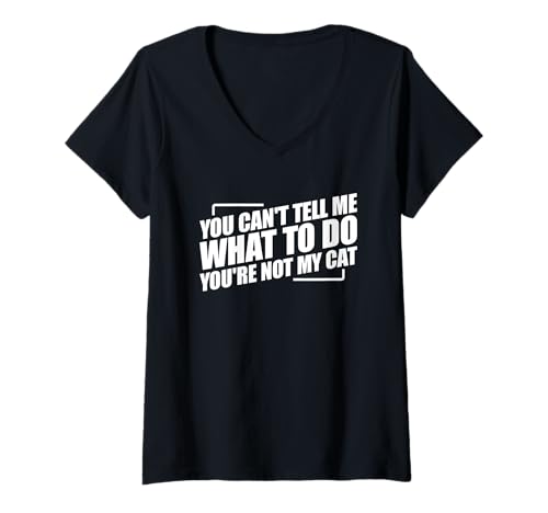 Damen You Can't Tell Me What To Do You're Not My Cat T-Shirt mit V-Ausschnitt Damen You Can't Tell Me What To Do You're Not My Cat T-Shirt mit V-Ausschnitt von You Can't Tell Me What To Do You're Not My Cat