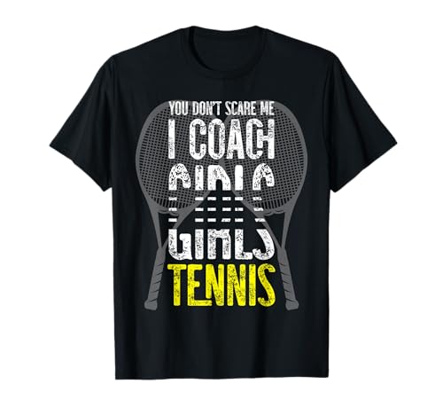 You Don't Scare Me I Coach Girls Tennis für einen Tennisspieler T-Shirt You Don't Scare Me I Coach Girls Tennis für einen Tennisspieler T-Shirt von You Don't Scare Me I Coach Girls Tennis Tennis