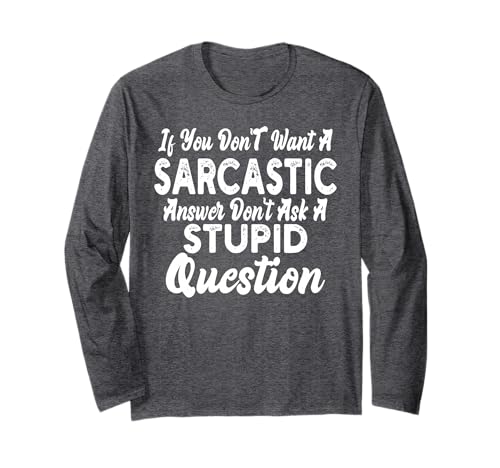 You Dont Want Sarcastic Answer Funny Quote Humor Men Women Langarmshirt You Dont Want Sarcastic Answer Funny Quote Humor Men Women Langarmshirt von You Dont Want Sarcastic Answer Funny Men Women