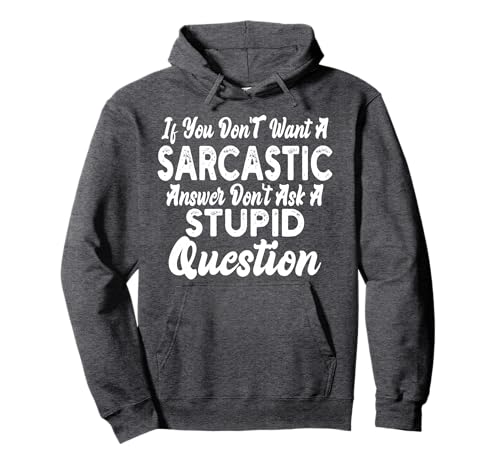 You Dont Want Sarcastic Answer Funny Quote Humor Men Women Pullover Hoodie You Dont Want Sarcastic Answer Funny Quote Humor Men Women Pullover Hoodie von You Dont Want Sarcastic Answer Funny Men Women