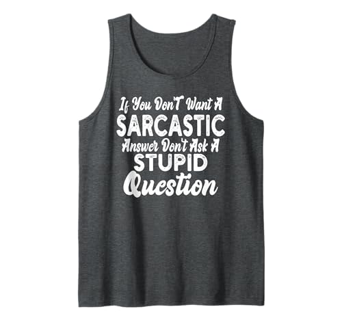 You Dont Want Sarcastic Answer Funny Quote Humor Men Women Tank Top You Dont Want Sarcastic Answer Funny Quote Humor Men Women Tank Top von You Dont Want Sarcastic Answer Funny Men Women