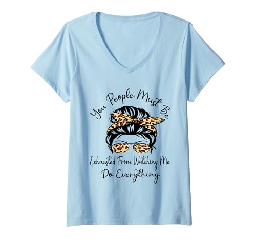 Damen Ihr Leute müsst erschöpft Sein, Weil Ihr Mir bei allem zuschaut T-Shirt mit V-Ausschnitt Damen Ihr Leute müsst erschöpft Sein, Weil Ihr Mir bei allem zuschaut T-Shirt mit V-Ausschnitt von You People Must Be Exhausted Funny Messy Bun Mom