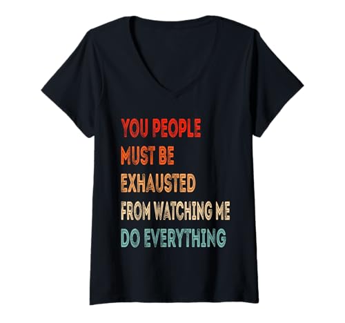 Damen Ihr Leute müsst erschöpft Sein, Weil Ihr Mir bei allem zuschaut T-Shirt mit V-Ausschnitt von You People Must Be Exhausted Funny Saying Vintage