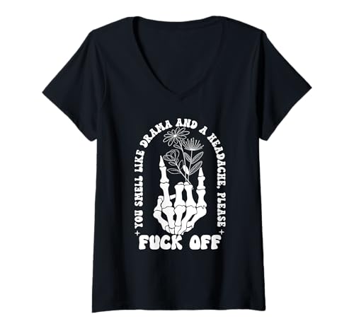 Damen You Smell Like Drama & Headache Go Away F Off Middle Finger T-Shirt mit V-Ausschnitt Damen You Smell Like Drama & Headache Go Away F Off Middle Finger T-Shirt mit V-Ausschnitt von You Smell Like Drama and a Headache Shirt Go Away