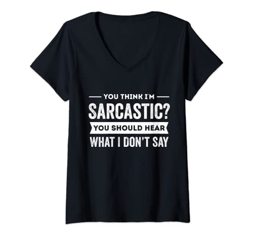 Damen You Think I'm Sarcastic You Should Hear What I Don't Say T-Shirt mit V-Ausschnitt von You Think I'm Sarcastic Funny Saying