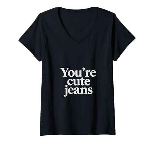Damen Du bist eine süße Jeans Meme T-Shirt mit V-Ausschnitt Damen Du bist eine süße Jeans Meme T-Shirt mit V-Ausschnitt von You are cute jeans