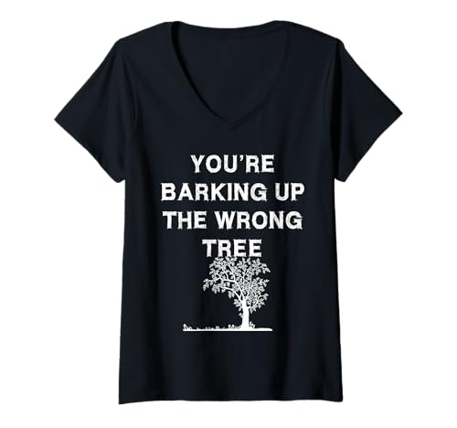 Damen You're Barking Up The Wrong Tree Inspiration Geschenk T-Shirt mit V-Ausschnitt von You're Barking Up The Wrong Tree Tee