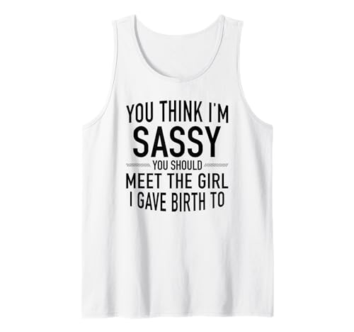 Du findest Mich frech, du solltest das Mädchen kennenlernen, das ich zur Welt gebracht Habe Tank Top Du findest Mich frech, du solltest das Mädchen kennenlernen, das ich zur Welt gebracht Habe Tank Top von You should meet the girl I gave birth to Tee