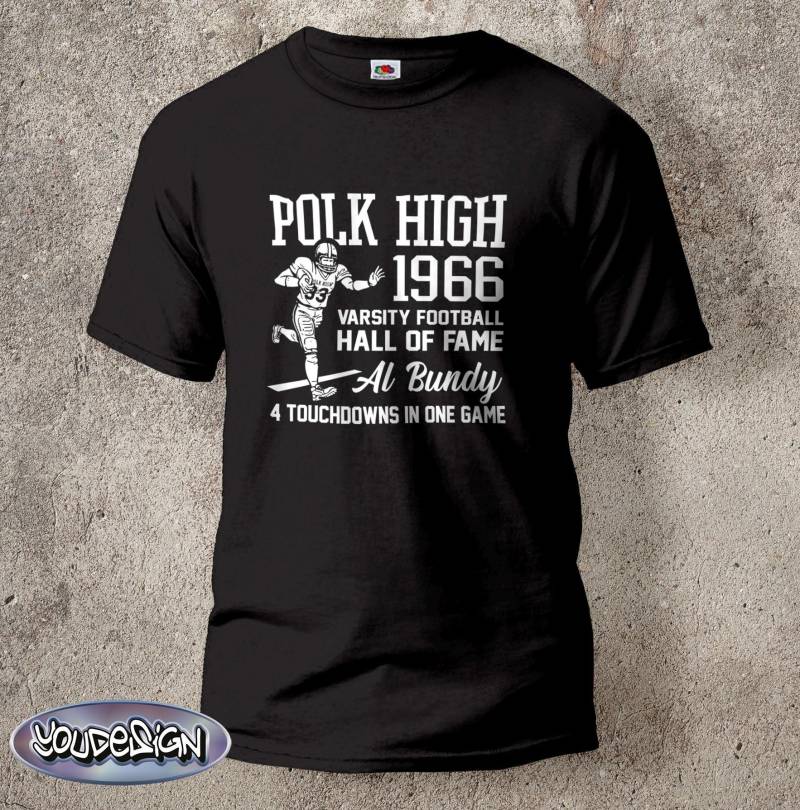 Al Bundy Shirt Legend T-Shirt Football Polk High Four Touchdowns 1966 Hall Of Fame von YouDesign24