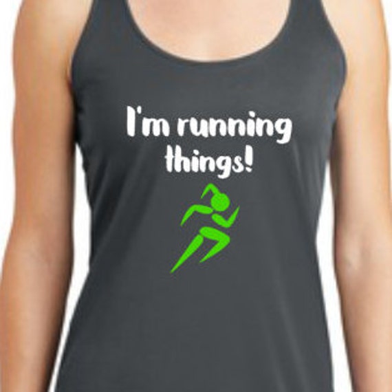 Ich Laufe Die Dinge Damen Racer Zurück Läuft Dri Fit Tank Top - Auch in Anderen Farben Und Kurzarm Erhältlich von YouSaidItDesigns