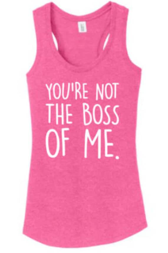 You're Not The Boss Of Me Superweiche Triblend-T-Shirts Und Tanks. Unisex Damenstile. Viele Farben Zur Auswahl von YouSaidItDesigns