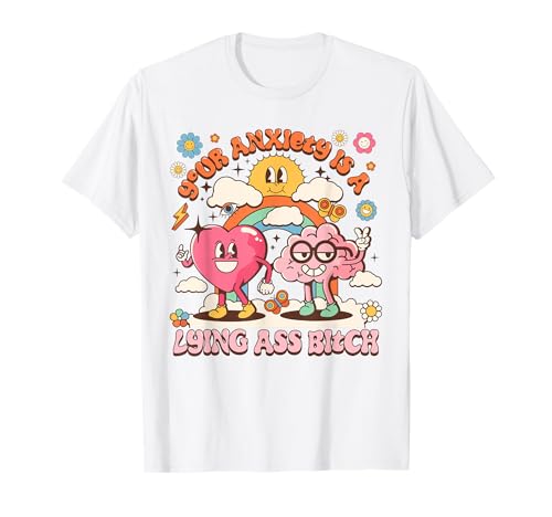 Deine Angst ist eine lügende Arschschlampe, fetzige Frauen (auf dem Rücken) T-Shirt von Your Anxiety Is A Lying Ass Bitch Motivation