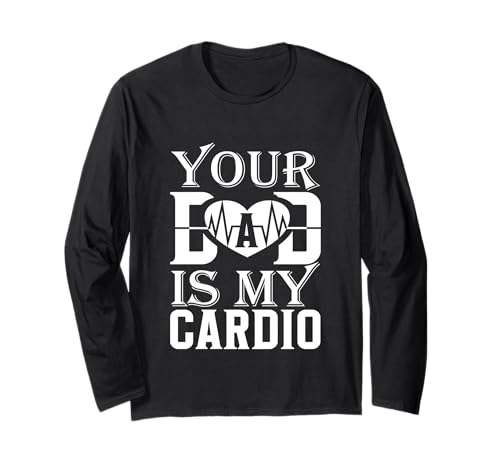 Funny Your Dad Is My Cardio Gym Father's Day Damen Herren Langarmshirt Funny Your Dad Is My Cardio Gym Father's Day Damen Herren Langarmshirt von Your Dad Is My Cardio Funny Saying