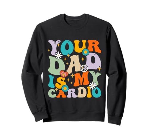 Your Dad Is My Cardio Funny Gym Father's Day Damen Herren Sweatshirt Your Dad Is My Cardio Funny Gym Father's Day Damen Herren Sweatshirt von Your Dad Is My Cardio Funny Saying