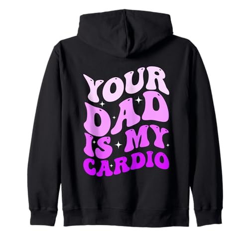 Your Dad is My Cardio (On Back) Vatertag Damen Herren Kapuzenjacke von Your Dad Is My Cardio Funny Saying
