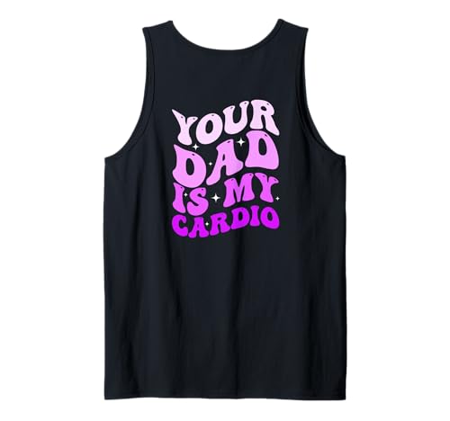 Your Dad is My Cardio (On Back) Vatertag Damen Herren Tank Top von Your Dad Is My Cardio Funny Saying