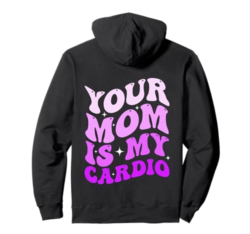Your Mom is My Cardio (On Back) Muttertag für Damen und Herren Pullover Hoodie von Your Mom is my Cardio Funny Saying