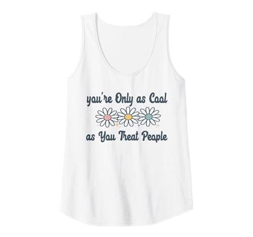 Damen Du bist nur so cool, wie du Menschen behandelst, eine Freundlichkeit für Frauen Tank Top Damen Du bist nur so cool, wie du Menschen behandelst, eine Freundlichkeit für Frauen Tank Top von Your Only as Cool as You Treat People Motivation