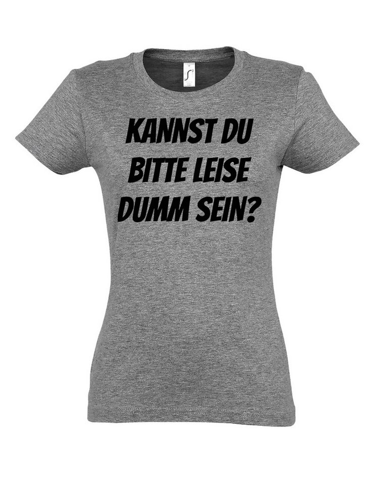 Youth Designz Print-Shirt "KANNST DU BITTE LEISE DUMM SEIN?" Damen T-Shirt mit Lustigen Print mit lustigem Spruch für Damen von Youth Designz