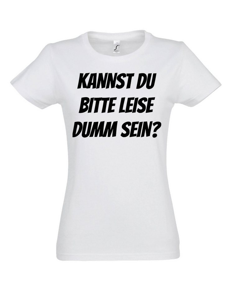 Youth Designz Print-Shirt "KANNST DU BITTE LEISE DUMM SEIN?" Damen T-Shirt mit Lustigen Print mit lustigem Spruch für Damen von Youth Designz