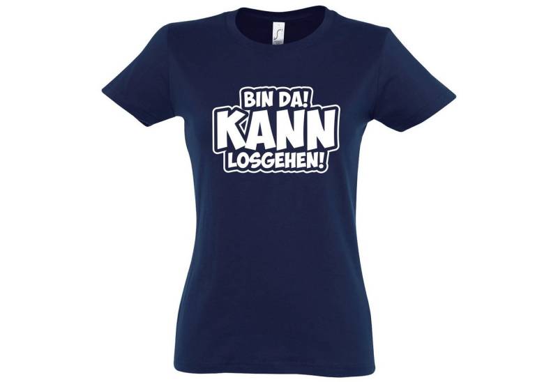 Youth Designz T-Shirt BIN DA! Kann Los Gehen! Damen Shirt mit Motivation Spruch von Youth Designz
