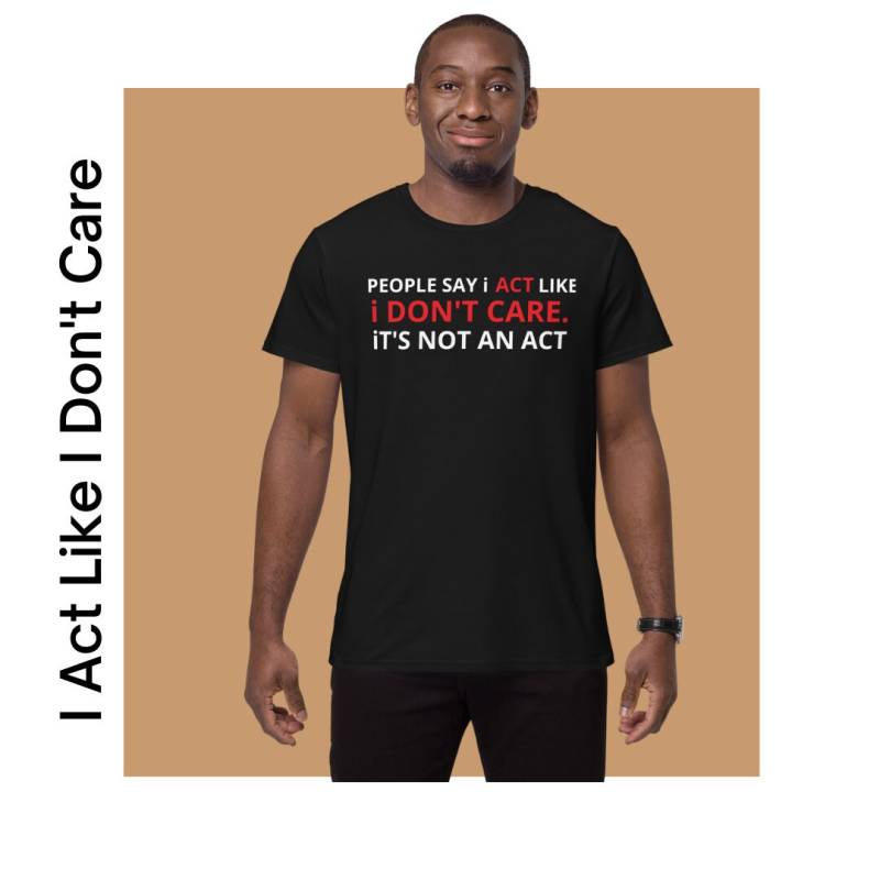 Ich Tue So, Als Wäre Mir Das T-Shirt Egal Ich Tue So, Als Wäre Mir Das T-Shirt Egal von Youthebrand