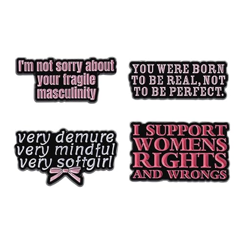 4 Stück Motivierende Phrase Pins - "You Were Born to Be Real, Not to Be Perfect", "I'm Not Sorry About Your Fragile Masculinity", "I Support Women Rights and Wrongs", "Very Demure Very Mindful Very von ZENRUIMING